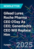 Gilead Lures Roche Pharma CEO O'Day As CEO; Genentech's CEO Will Replace Him- Product Image