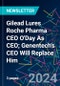 Gilead Lures Roche Pharma CEO O'Day As CEO; Genentech's CEO Will Replace Him - Product Image