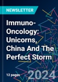 Immuno-Oncology: Unicorns, China And The Perfect Storm- Product Image