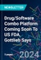 Drug/Software Combo Platform Coming Soon To US FDA, Gottlieb Says - Product Thumbnail Image