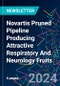 Novartis Pruned Pipeline Producing Attractive Respiratory And Neurology Fruits - Product Thumbnail Image