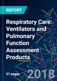 Respiratory Care: Ventilators and Pulmonary Function Assessment Products- Product Image