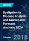 Dyslipidemia Disease Analysis and Market and Forecast Analysis 2024 - Product Thumbnail Image