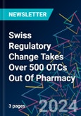 Swiss Regulatory Change Takes Over 500 OTCs Out Of Pharmacy- Product Image