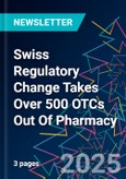 Swiss Regulatory Change Takes Over 500 OTCs Out Of Pharmacy- Product Image