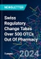Swiss Regulatory Change Takes Over 500 OTCs Out Of Pharmacy - Product Thumbnail Image