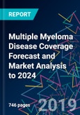 Multiple Myeloma Disease Coverage Forecast and Market Analysis to 2024- Product Image