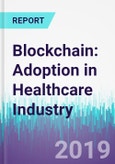 Blockchain: Adoption in Healthcare Industry- Product Image