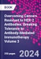 Overcoming Cancers Resistant to HER-2 Antibodies. Breaking Tolerance to Antibody-Mediated Immunotherapy Volume 3 - Product Image