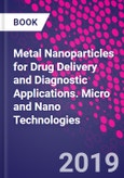 Metal Nanoparticles for Drug Delivery and Diagnostic Applications. Micro and Nano Technologies- Product Image