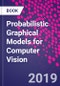 Probabilistic Graphical Models for Computer Vision. - Product Thumbnail Image
