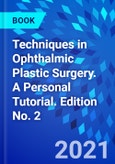 Techniques in Ophthalmic Plastic Surgery. A Personal Tutorial. Edition No. 2- Product Image