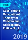 Case-Smith's Occupational Therapy for Children and Adolescents. Edition No. 8- Product Image