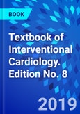 Textbook of Interventional Cardiology. Edition No. 8- Product Image