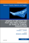 Updates in Implants for Foot and Ankle Surgery: 35 Years of Clinical Perspectives,An Issue of Clinics in Podiatric Medicine and Surgery. The Clinics: Orthopedics Volume 36-4- Product Image