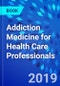 Addiction Medicine for Health Care Professionals - Product Thumbnail Image