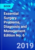 Essential Surgery. Problems, Diagnosis and Management. Edition No. 6- Product Image