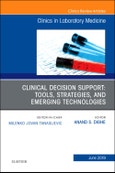 Clinical Decision Support: Tools, Strategies, and Emerging Technologies, An Issue of the Clinics in Laboratory Medicine. The Clinics: Internal Medicine Volume 39-2- Product Image