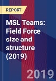 MSL Teams: Field Force size and structure (2019)- Product Image