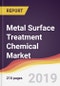 Metal Surface Treatment Chemical Market Report: Trends, Forecast and Competitive Analysis - Product Thumbnail Image