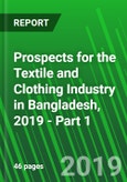 Prospects for the Textile and Clothing Industry in Bangladesh, 2019 - Part 1- Product Image