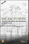 VSC-FACTS-HVDC. Analysis, Modelling and Simulation in Power Grids. Edition No. 1 - Product Thumbnail Image