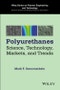 Polyurethanes. Science, Technology, Markets, and Trends. Edition No. 1. Wiley Series on Polymer Engineering and Technology - Product Image