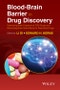 Blood-Brain Barrier in Drug Discovery. Optimizing Brain Exposure of CNS Drugs and Minimizing Brain Side Effects for Peripheral Drugs. Edition No. 1 - Product Image