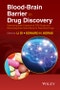 Blood-Brain Barrier in Drug Discovery. Optimizing Brain Exposure of CNS Drugs and Minimizing Brain Side Effects for Peripheral Drugs. Edition No. 1 - Product Thumbnail Image