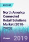 North America Connected Retail Solutions Market (2018-2023) - Product Thumbnail Image