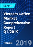 Vietnam Coffee Martket Comprehensive Report Q1/2019- Product Image