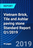 Vietnam Brick, Tile and Ashlar paving stone Standard Report Q1/2019- Product Image