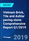 Vietnam Brick, Tile and Ashlar paving stone Comprehensive Report Q1/2019 - Product Thumbnail Image