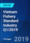 Vietnam Fishery Standard Industry Q1/2019 - Product Thumbnail Image