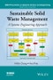 Sustainable Solid Waste Management. A Systems Engineering Approach. IEEE Press Series on Systems Science and Engineering - Product Thumbnail Image