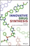 Innovative Drug Synthesis. Edition No. 1. Wiley Series on Drug Synthesis - Product Image