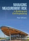 Managing Measurement Risk in Building and Civil Engineering. Edition No. 1 - Product Thumbnail Image