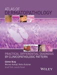 Atlas of Dermatopathology. Practical Differential Diagnosis by Clinicopathologic Pattern. Edition No. 1- Product Image