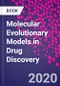 Molecular Evolutionary Models in Drug Discovery - Product Image