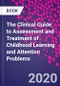 The Clinical Guide to Assessment and Treatment of Childhood Learning and Attention Problems - Product Image