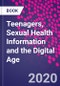 Teenagers, Sexual Health Information and the Digital Age - Product Thumbnail Image