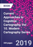 Current Approaches to Cognitive Cartography, Vol 10. Modern Cartography Series- Product Image