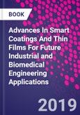Advances In Smart Coatings And Thin Films For Future Industrial and Biomedical Engineering Applications- Product Image
