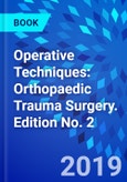 Operative Techniques: Orthopaedic Trauma Surgery. Edition No. 2- Product Image