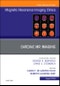 Cardiac MR Imaging, An Issue of Magnetic Resonance Imaging Clinics of North America. The Clinics: Radiology Volume 27-3 - Product Image