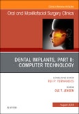 Dental Implants, Part II: Computer Technology, An Issue of Oral and Maxillofacial Surgery Clinics of North America. The Clinics: Dentistry Volume 31-3- Product Image