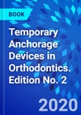 Temporary Anchorage Devices in Orthodontics. Edition No. 2- Product Image