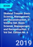 Skeletal Trauma: Basic Science, Management, and Reconstruction, 2-Volume Set. Basic Science, Management, and Reconstruction. 2 Vol Set. Edition No. 6- Product Image