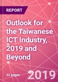 Outlook for the Taiwanese ICT Industry, 2019 and Beyond- Product Image