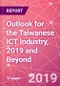 Outlook for the Taiwanese ICT Industry, 2019 and Beyond - Product Thumbnail Image